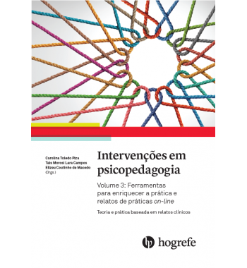 Intervenções em Psicopedagogia Vol. 3 - Ferramentas para Enriquecer a Prática e Relatos de Práticas On-line