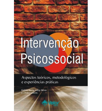 Intervenção Psicossocial - Aspectos teóricos, metodológicos e experiências práticas