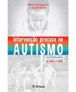 Intervenção precoce no autismo - guia multidisciplinar de zero a 4 anos