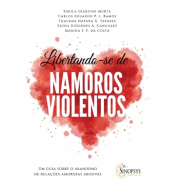 Libertando-se de namoros violentos - Um guia sobre o abandono de relações amorosas abusivas