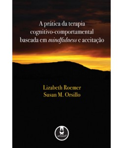 A prática da Terapia Cognitivo-Comportamental baseada em Mindfulness e Aceitação