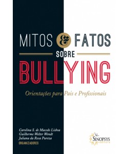 Mitos e Fatos sobre Bullying: orientações para pais e profissionais