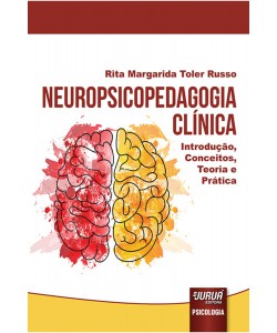 Neuropsicopedagogia Clínica - Introdução, Conceitos, Teoria e Prática