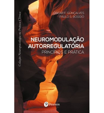 Neuromodulação autorregulatória - Princípios e prática (Coleção Neuropsicologia na Prática Clínica)