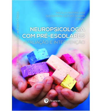 Neuropsicologia com pré-escolares: Avaliação e intervenção (Coleção Neuropsicologia na Prática Clínica)