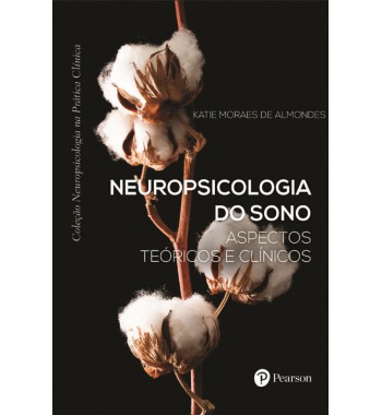 Neuropsicologia do sono: aspectos teóricos e clínicos (Coleção Neuropsicologia na Prática Clínica)