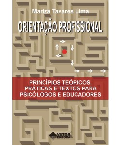 Orientação profissional - Princípios teóricos, praticas e textos para psicólogos e educadores