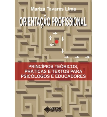 Orientação profissional - Princípios teóricos, praticas e textos para psicólogos e educadores