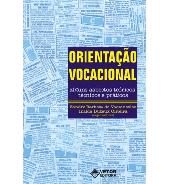 Orientação vocacional - Alguns aspectos teóricos, técnicos e práticos