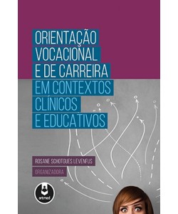 Orientação Vocacional e de Carreira em Contextos Clínicos e Educativos