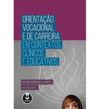 Orientação Vocacional e de Carreira em Contextos Clínicos e Educativos