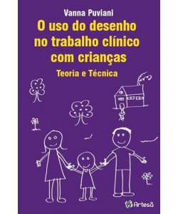 Uso do desenho no trabalho clínico com crianças - teoria e técnica