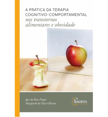 A prática da terapia cognitivo-comportamental nos transtornos alimentares e obesidade