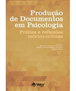 Produção de Documentos em Psicologia - Prática e reflexões teórico-críticas
