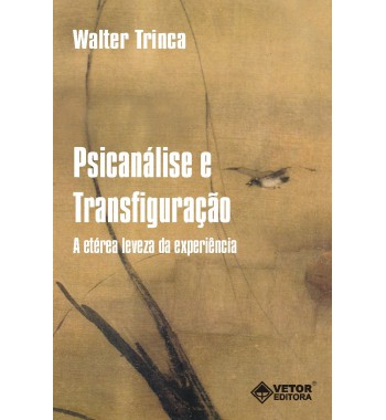 Psicanálise e transfiguração – A etérea leveza da experiência