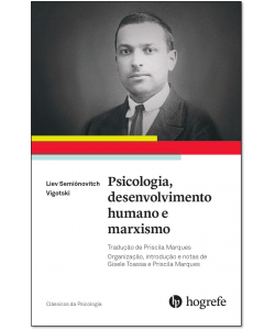 Psicologia, Desenvolvimento Humano e Marxismo - Liev Semiónovitch Vigotski