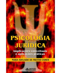 Psicologia Jurídica - Implicações conceituais e aplicações práticas