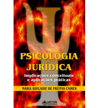 Psicologia Jurídica - Implicações conceituais e aplicações práticas