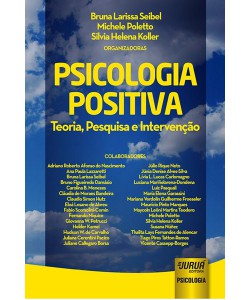 Psicologia Positiva - Teoria, Pesquisa e Intervenção