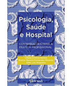 Psicologia, saúde e hospital - contribuições para a prática profissional
