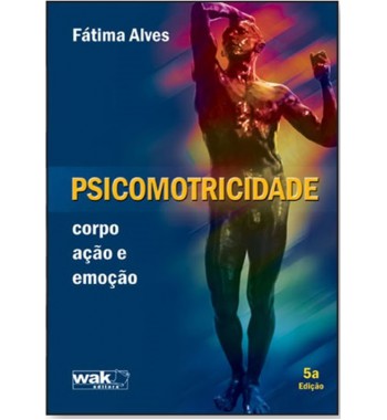 Psicomotricidade – corpo, ação e emoção