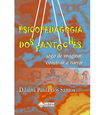 Psicopedagogia dos fantoches - Jogo de imaginar, construir e narrar