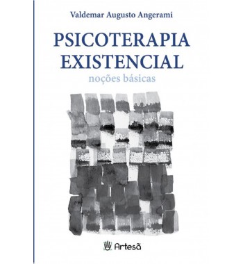 Psicoterapia existencial - noções básicas