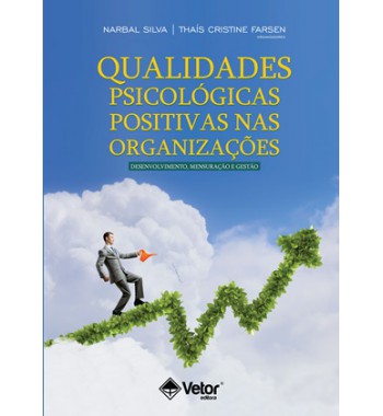 Qualidades psicológicas Positivas nas organizações – desenvolvimento, mensuração e gestão