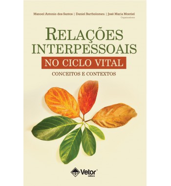 Relações interpessoais no ciclo vital: conceitos e contextos