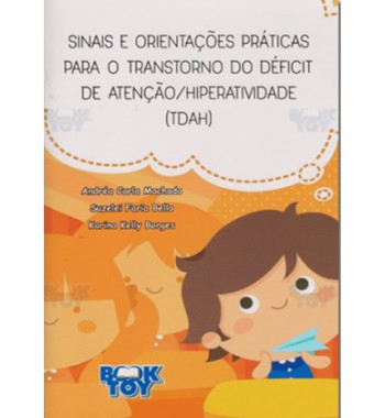 Sinais e orientações práticas para o transtorno do déficit de atenção/hiperatividade (TDAH)