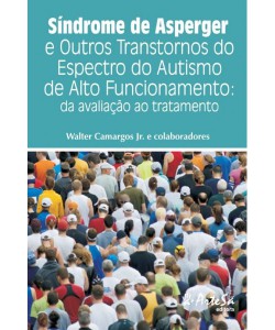 Síndrome de Asperger e outros transtornos do espectro do autismo de alto funcionamento da avaliação ao tratamento