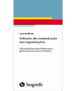 Soluções de Comunicação nas Organizações - 365 perguntas para lideranças e gestores de recursos humanos
