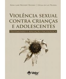 Violência Sexual contra Crianças e Adolescentes - Testemunho e Avaliação Psicológica
