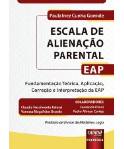 Escala de Alienação Parental - EAP - Fundamentação Teórica, Aplicação, Correção e Interpretação da EAP Escala de Alienação Parental - EAP - Fundamentação Teórica, Aplicação, Correção e Interpretação da EAP