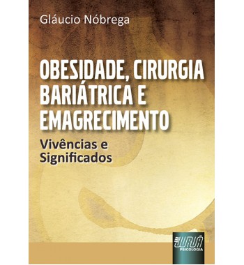 Obesidade, cirurgia bariátrica e emagrecimento - vivências e significados