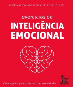 Exercícios de Inteligência Emocional - 100 perguntas para aprimorar suas competências