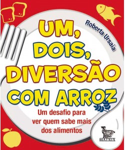 Um, dois, diversão com arroz - Um desafio para ver quem sabe mais dos alimentos