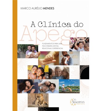 A clínica do apego: Fundamentos para uma psicoterapia afetiva, relacional e experiencial