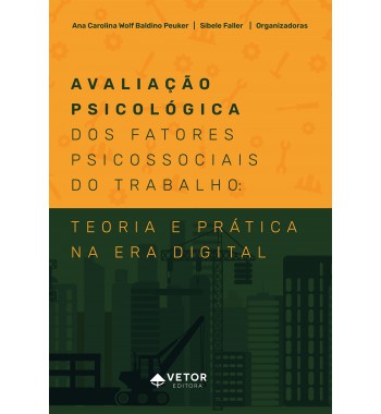 Avaliação Psicológica dos Fatores Psicossociais do Trabalho: Teoria e Prática na Era Digital