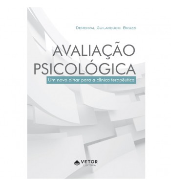 Avaliação Psicológica - Um novo olhar para a clínica terapêutica