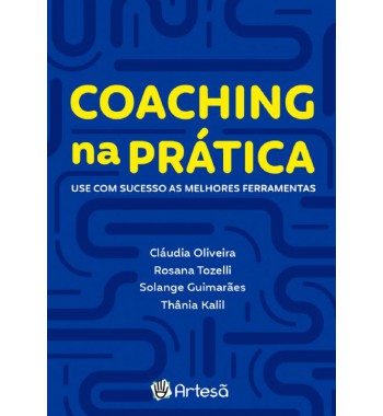 Coaching na Prática: Use com sucesso as melhores ferramentas