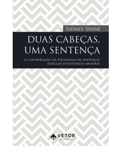 Duas Cabeças, Uma Sentença: A Contribuição da Psicologia em Sentenças Judiciais Envolvendo Menores