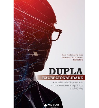 Dupla Excepcionalidade - Altas Habilidades/Superdotação nos Transtornos Neuropsiquiátricos e Deficiências