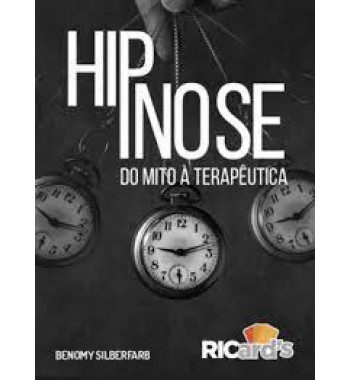 Hipnose: do mito à terapêutica - 100 cards para desmistificar a hipnose tarapia