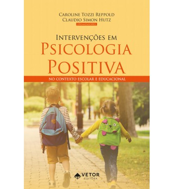 Intervenções em Psicologia Positiva no Contexto Escolar e Educacional