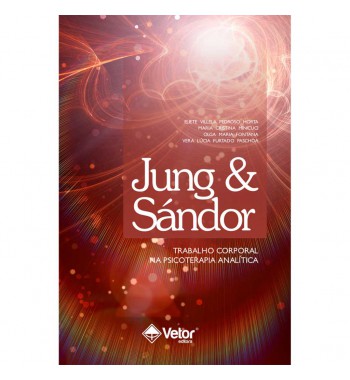 Jung & Sándor: Trabalho Corporal na Psicoterapia Analítica