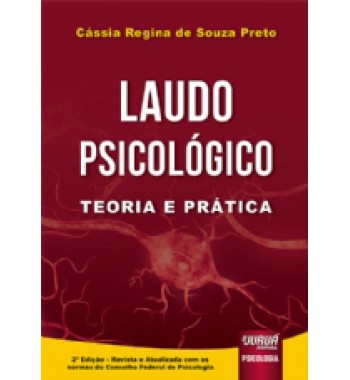 Laudo Psicológico - Teoria e Prática - Atualizada com as normas do Conselho Federal de Psicologia