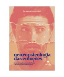 Neuropsicologia das Emoções: Caracterização, expressão facial e aspectos psicopatológicos