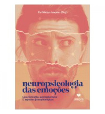 Neuropsicologia das Emoções: Caracterização, expressão facial e aspectos psicopatológicos