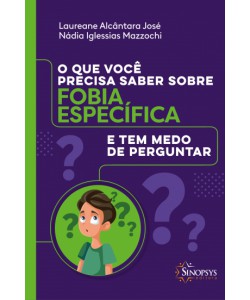 O que você precisa saber sobre fobia específica e tem medo de perguntar